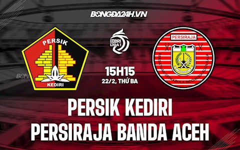 Nhận định Persik Kediri vs Persiraja Banda Aceh 18h15 ngày 23/2 (VĐQG Indonesia 2021/22)