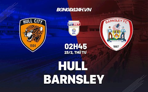 Nhận định bóng đá Hull vs Barnsley 2h45 ngày 23/2 (Hạng Nhất Anh 2021/22)