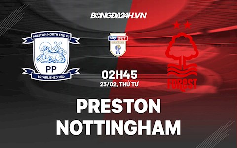 Nhận định bóng đá Preston vs Nottingham 2h45 ngày 23/2 (Hạng Nhất Anh 2021/22)