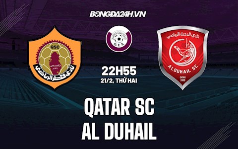 Nhận định bóng đá Qatar SC vs Al-Duhail 22h55 ngày 21/2 (VĐQG Qatar 2021/22)