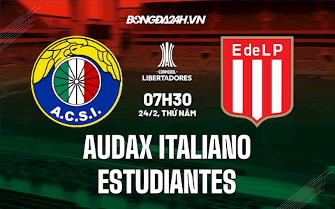 Nhận định Audax Italiano vs Estudiantes 7h30 ngày 24/2 (Copa Libertadores 2022)