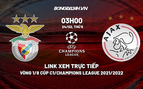 Link xem trực tiếp Benfica vs Ajax Cúp C1 Champions League 2021/22 ở đâu ?