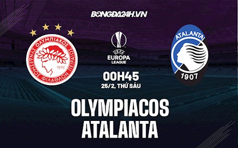 Nhận định,  Olympiacos vs Atalanta 0h45 ngày 25/2 (Europa League 2021/22)