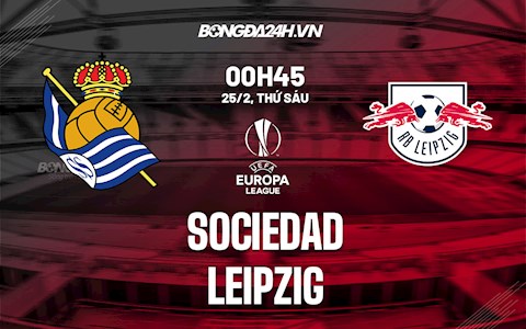 Nhận định bóng đá Sociedad vs Leipzig 0h45 ngày 25/2 (Europa League 2021/22)