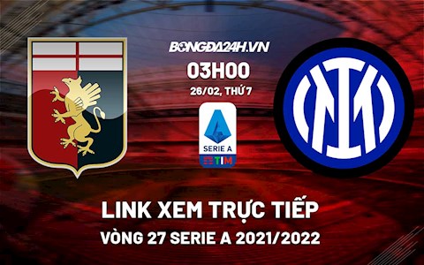 Link xem trực tiếp bóng đá Genoa vs Inter Milan 3h05 ngày 26/2/2022