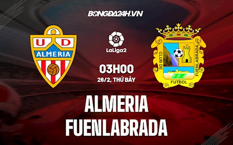 Nhận định Almeria vs Fuenlabrada 03h00 ngày 26/2 (Hạng 2 Tây Ban Nha 2021/22)