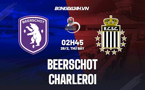 Nhận định bóng đá Beerschot vs Charleroi 02h45 ngày 26/2 (VĐQG Bỉ 2021/22)