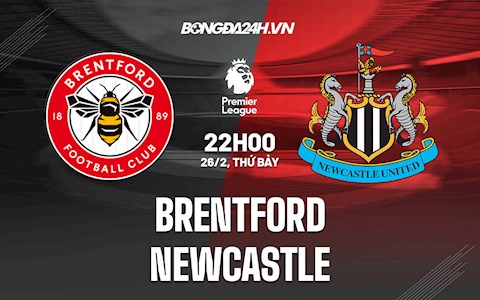 Nhận định bóng đá Brentford vs Newcastle 22h00 ngày 26/2 (Ngoại hạng Anh 2021/22)