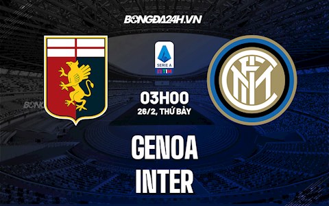 Nhận định bóng đá Genoa vs Inter Milan 3h00 ngày 26/2 (Serie A 2021/22)