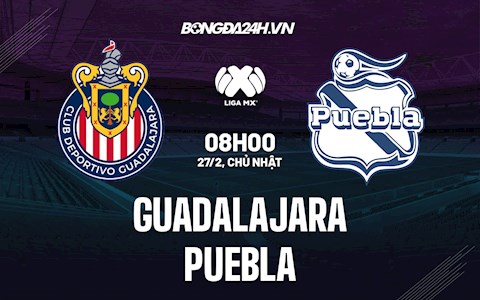 Nhận định,  Guadalajara vs Puebla 08h00 ngày 27/2 (VĐQG Mexico 2021/22)