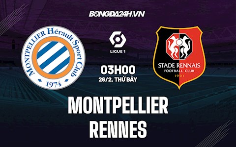 Nhận định bóng đá Montpellier vs Rennes 3h00 ngày 26/2 (Ligue 1 2021/22)