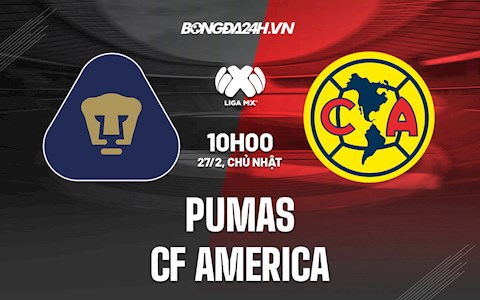 Nhận định,  Pumas vs CF America 10h00 ngày 27/2 (VĐQG Mexico 2021/22)