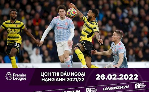 Lịch thi đấu Ngoại hạng Anh hôm nay 26/2: MU tiếp đón Watford