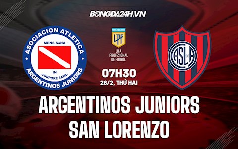 Nhận định Argentinos Juniors vs San Lorenzo 7h30 ngày 28/2 (VĐQG Argentina 2022)