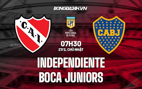 Nhận định Independiente vs Boca Juniors 7h30 ngày 27/2 (VĐQG Argentina 2021/22)