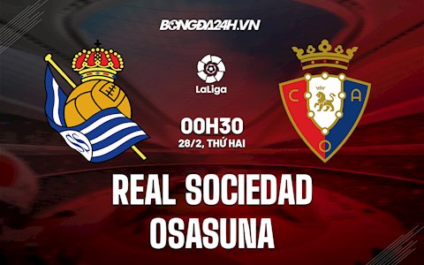 Nhận định bóng đá Sociedad vs Osasuna 0h30 ngày 28/2 (La Liga 2021/22)