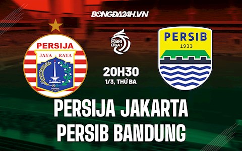 Nhận định Persija Jakarta vs Persib Bandung 20h30 ngày 1/3 (VĐQG Indonesia 2021/22)