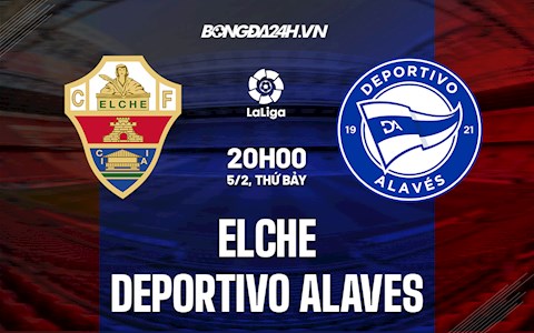 Nhận định,  Elche vs Alaves 20h00 ngày 5/2 (La Liga 2021/22)