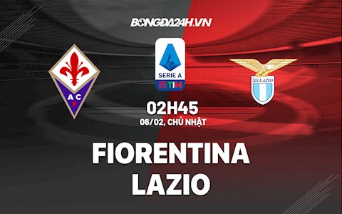 Nhận định,  Fiorentina vs Lazio 2h45 ngày 6/2 (Serie A 2021/22)