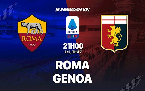 Nhận định,  Roma vs Genoa 21h00 ngày 5/2 (Serie A 2021/22)