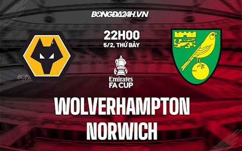 Nhận định, dự đoán Wolves vs Norwich 22h00 ngày 5/2 (FA Cup 2021/22)