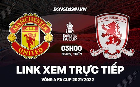 Link xem trực tiếp MU vs Middlesbrough bóng đá vòng 4 FA Cup 2022 ở đâu ?