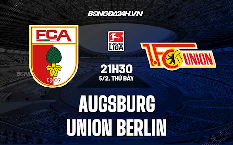 Nhận định Augsburg vs Union Berlin 21h30 ngày 5/2 (VĐQG Đức 2021/22)