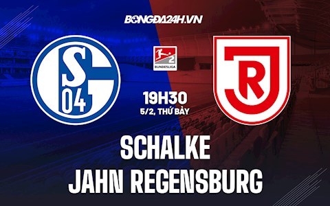 Nhận định Schalke vs Jahn Regensburg 19h30 ngày 5/2 (Hạng 2 Đức 2021/22)