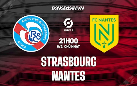 Nhận định bóng đá Strasbourg vs Nantes 21h00 ngày 6/2 (VĐQG Pháp 2021/22)