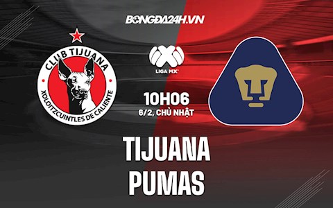 Nhận định, dự đoán Tijuana vs Pumas 10h06 ngày 6/2 (VĐQG Mexico 2021/22)