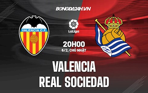 Nhận định,  Valencia vs Sociedad 20h00 ngày 6/2 (La Liga 2021/22)