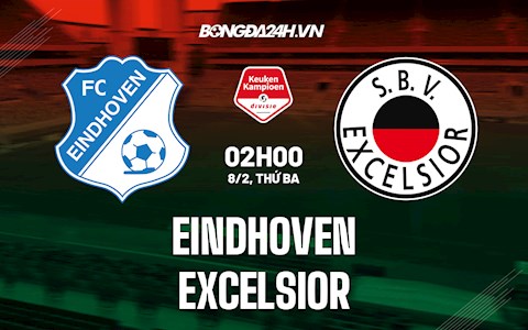 Nhận định bóng đá Eindhoven vs Excelsior 2h00 ngày 8/2 (Hạng 2 Hà Lan 2021/22)