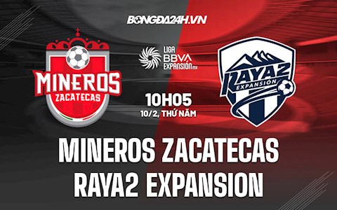 Nhận định Mineros Zacatecas vs Raya2 Expansion 8h05 ngày 10/2 (Hạng 2 Mexico 2021/22)