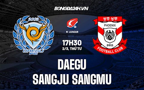 Nhận định, dự đoán Daegu vs Sangju Sangmu 17h30 ngày 2/3 (VĐQG Hàn Quốc 2022)