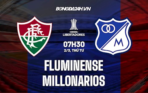Nhận định,  Fluminense vs Millonarios 7h30 ngày 2/3 (Copa Libertadores 2022)