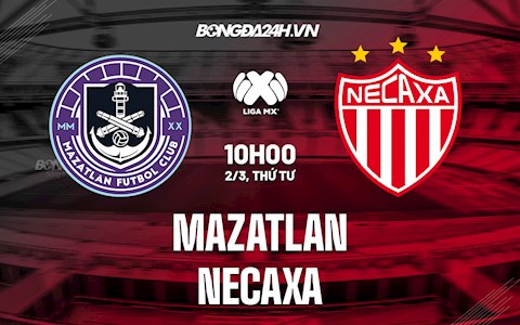 Nhận định,  Mazatlan vs Necaxa 10h00 ngày 2/3 (VĐQG Mexico 2021/22)
