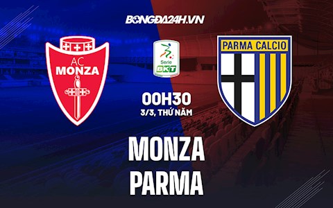 Nhận định bóng đá Monza vs Parma 0h30 ngày 3/3 (Hạng 2 Italia 2021/22)