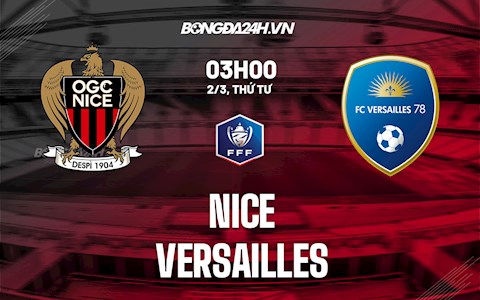 Nhận định,  Nice vs Versailles 3h00 ngày 2/3 (Cúp QG Pháp 2021/22)