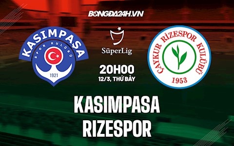 Nhận định bóng đá Kasimpasa vs Rizespor 20h00 ngày 12/3 (VĐQG Thổ Nhĩ Kỳ 2021/22)