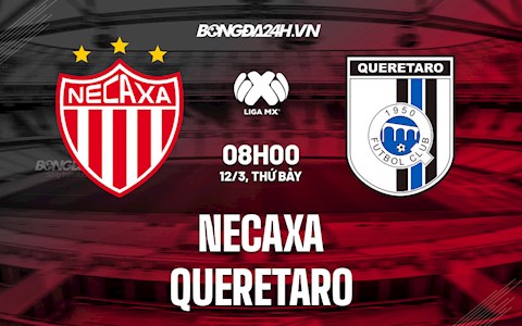 Nhận định,  Necaxa vs Queretaro 8h00 ngày 12/3 (VĐQG Mexico 2021/22)