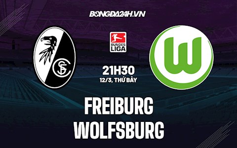 Nhận định,  Freiburg vs Wolfsburg 21h30 ngày 12/3 (VĐQG Đức 2021/22)