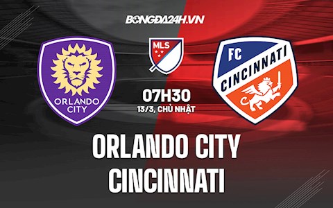 Nhận định bóng đá Orlando City vs Cincinnati 7h30 ngày 13/3 (Nhà Nghề Mỹ 2022)