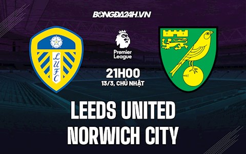 Nhận định,  Leeds vs Norwich 21h00 ngày 13/3 (Ngoại hạng Anh 2021/22)