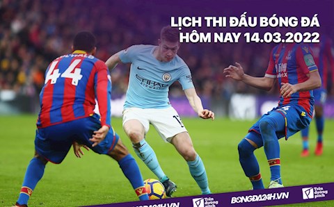 Lịch thi đấu bóng đá hôm nay 14/3: Crystal Palace vs Man City