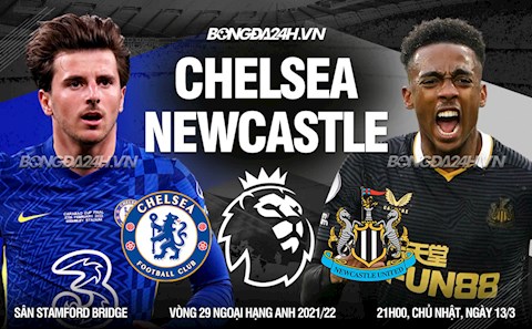 Nhận định Chelsea vs Newcastle (21h00 ngày 13/3): Đà chiến thắng dừng lại?