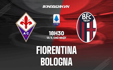 Nhận định,  Fiorentina vs Bologna 18h30 ngày 13/3 (VĐQG Italia 2021/22)
