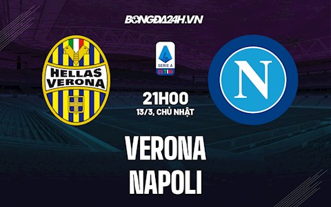 Nhận định, dự đoán Verona vs Napoli 21h00 ngày 13/3 (VĐQG Italia 2021/22)