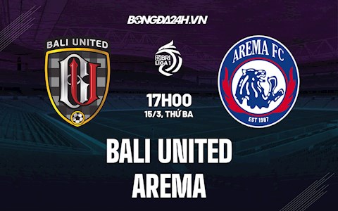 Nhận định, soi kèo Bali United vs Arema 17h00 ngày 15/3 (VĐQG Indonesia 2021/22)