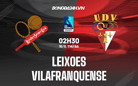 Nhận định Leixoes vs Vilafranquense 2h30 ngày 15/3 (Hạng 2 Bồ Đào Nha 2021/22)
