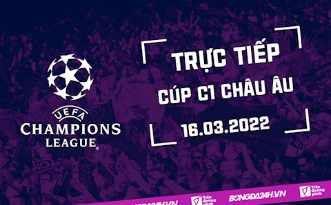 Trực tiếp Cúp C1 châu Âu 2021/22 hôm nay 16/3 (Link xem FPT Play)